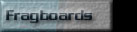 Fragboards